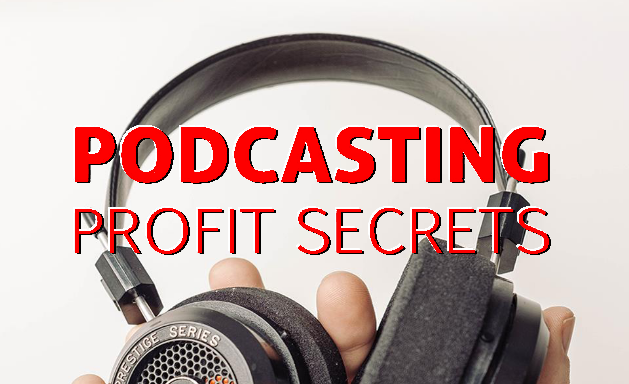 Podcasting Profit Secrets